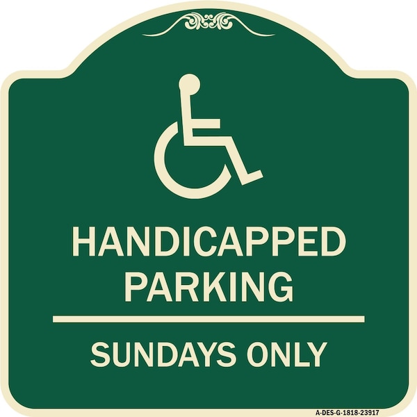 Signmission Handicapped Parking Sundays W/ Graphic Heavy-Gauge Aluminum Sign, 18" x 18", G-1818-23917 A-DES-G-1818-23917 - main